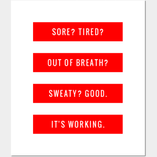 Sore? Tired? Out of Breath? Sweaty? Good It's Working Posters and Art